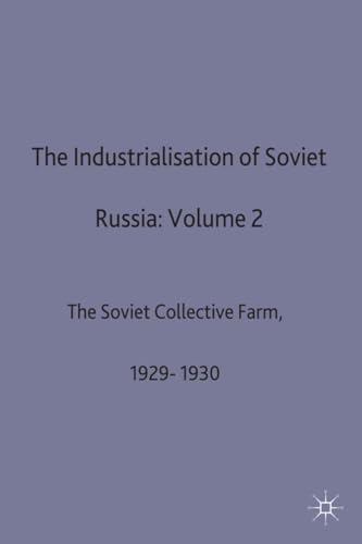 The Industrialisation Of Soviet Russia: Volume 2: The Soviet Collective Farm, 1929-1930