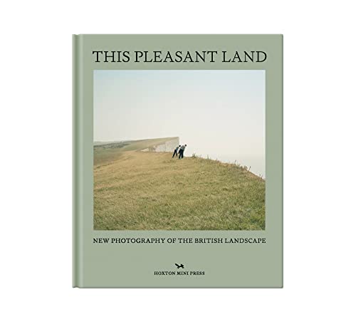 This Pleasant Land: New Photography of the British Landscape