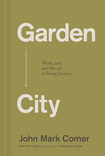 Garden City: Work, Rest, and the Art of Being Human.