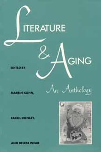 Literature and Aging: An Anthology (Literature & Medicine)