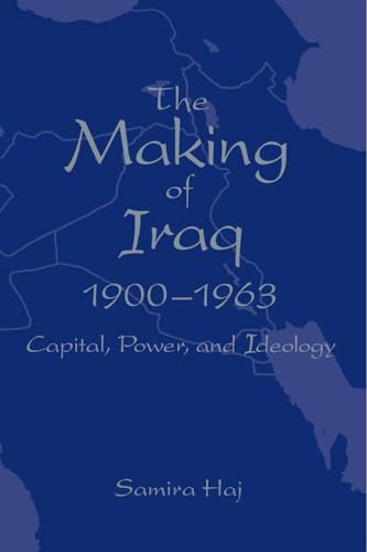 Making of Iraq, The, 1900-1963: Capital, Power, and Ideology (Soci Econ Hist Mid East (Dis))
