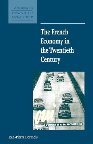 The French Economy in the Twentieth Century (New Studies in Economic and Social History, Series Number 49)