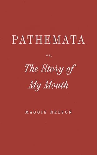Pathemata, Or, The Story of My Mouth (Wave Books)