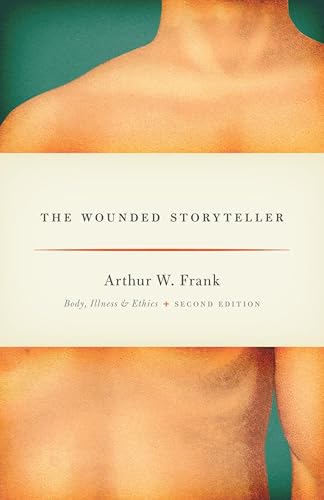 The Wounded Storyteller: Body, Illness & Ethics