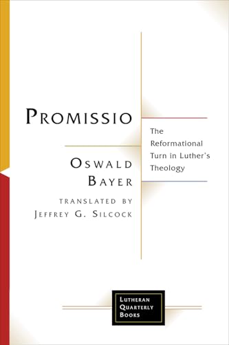 Promissio: The Reformational Turn in Luther’s Theology (Lutheran Quarterly Books)