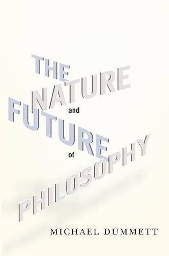 The Nature and Future of Philosophy (Columbia Themes in Philosophy)