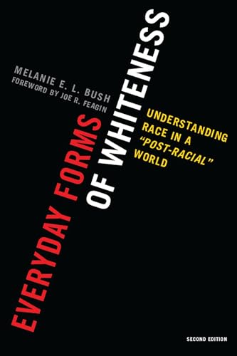 Everyday Forms of Whiteness: Understanding Race in a 'Post-Racial' World (Perspectives on a Multiracial America)