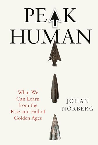 Peak Human: What We Can Learn From History's Greatest Civilizations