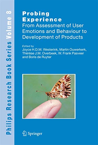 Probing Experience: From Assessment of User Emotions and Behaviour to Development of Products (Philips Research Book Series, 8)