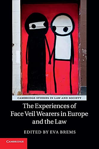 The Experiences of Face Veil Wearers in Europe and the Law (Cambridge Studies in Law and Society)