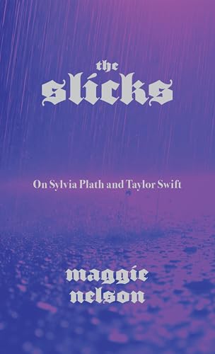 The Slicks: On Sylvia Plath and Taylor Swift