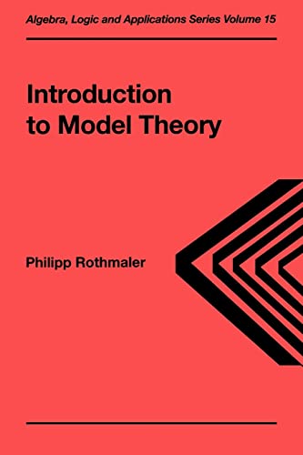 Introduction to Model Theory (Algebra, Logic and Applications Volume 15)