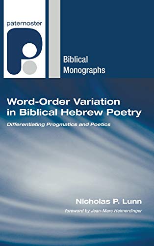 Word-Order Variation in Biblical Hebrew Poetry (Paternoster Biblical Monographs)