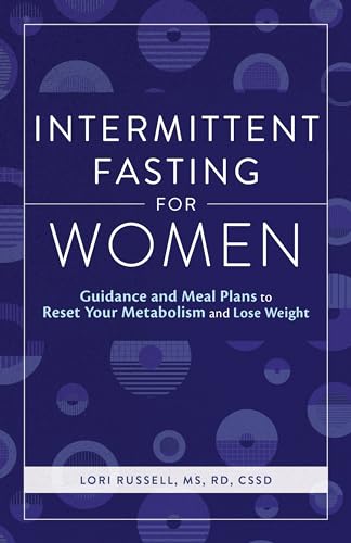 Intermittent Fasting for Women: Guidance and Meals Plans to Reset Your Metabolism and Lose Weight