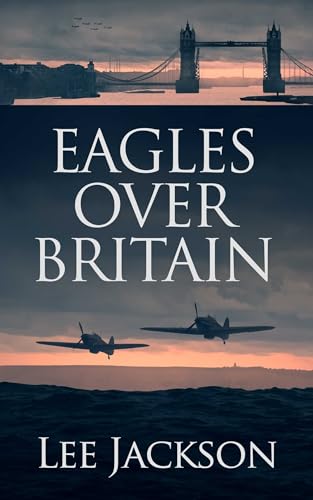Eagles Over Britain (After Dunkirk)