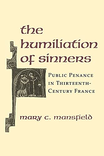 The Humiliation of Sinners: Public Penance in Thirteenth-Century France