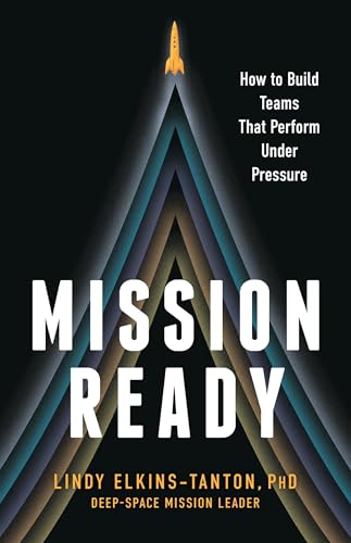 Mission Ready: How to Build Teams That Perform Under Pressure