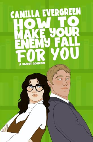 How to Make Your Enemy Fall for You: A Sweet Romantic Comedy (How to Rom-com)