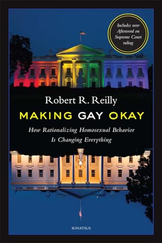 Making Gay Okay: How Rationalizing Homosexual Behavior Is Changing Everything