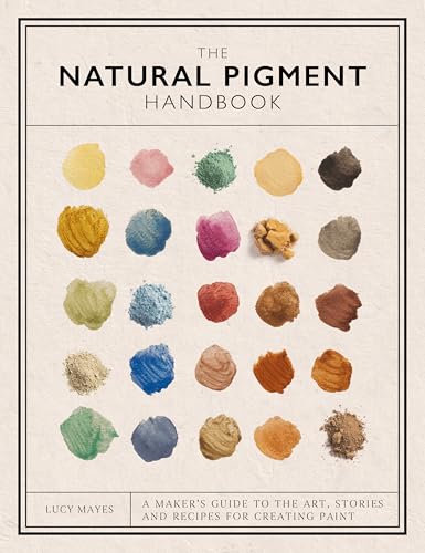 The Natural Pigment Handbook: A Maker’s Guide to the Art, Stories and Recipes for Creating Paint
