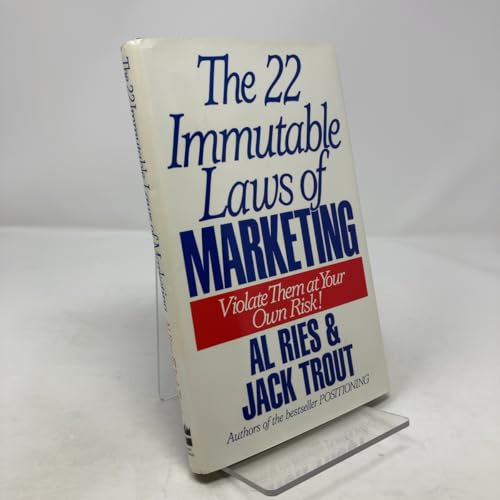 The 22 Immutable Laws of Marketing: Violate Them at Your Own Risk