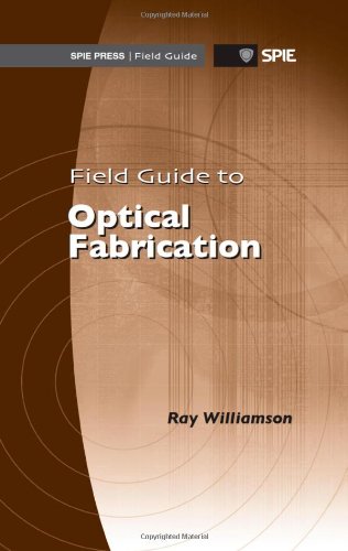 Field Guide to Optical Fabrication (Spie Field Guide)
