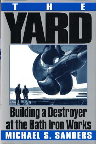 The Yard: Building a Destroyer at the Bath Iron Works
