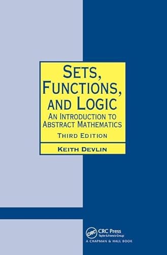 Sets, Functions, and Logic: An Introduction to Abstract Mathematics, Third Edition (Chapman Hall/CRC Mathematics Series)