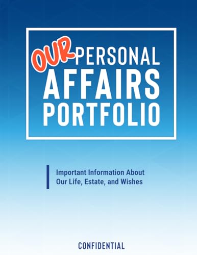 Our Personal Affairs Portfolio: Important Information About Our Life, Estate, and Wishes (Life Prepared Collection)