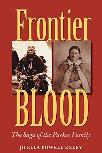 Frontier Blood: The Saga of the Parker Family (Volume 90) (Centennial Series of the Association of Former Students, Texas A&M University)