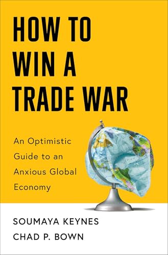 How to Win a Trade War: An Optimistic Guide to an Anxious Global Economy