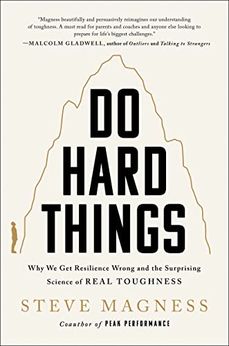 Do Hard Things: Why We Get Resilience Wrong and the Surprising Science of Real Toughness – A Psychology Book on Mindfulness and Internally Motivated Success