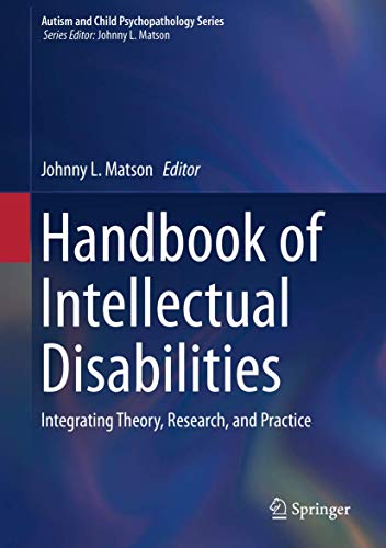 Handbook of Intellectual Disabilities: Integrating Theory, Research, and Practice (Autism and Child Psychopathology Series)