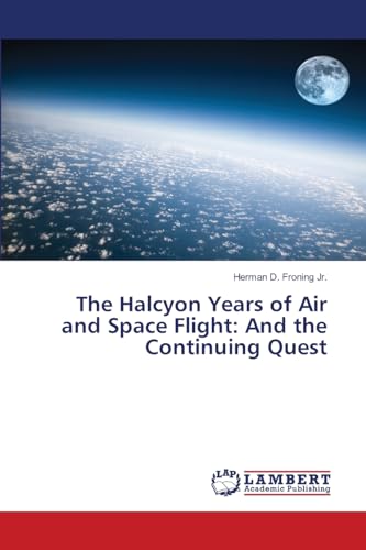 The Halcyon Years of Air and Space Flight: And the Continuing Quest