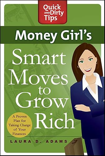 Money Girl's Smart Moves to Grow Rich: A Proven Plan for Taking Charge of Your Finances (Quick & Dirty Tips)