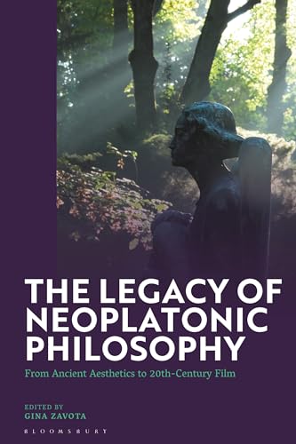 Legacy of Neoplatonic Philosophy, The: From Ancient Aesthetics to 20th-Century Film