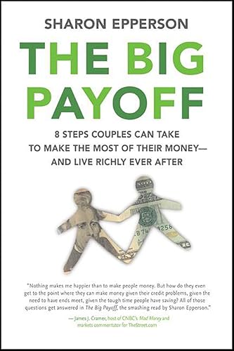 The Big Payoff: 8 Steps Couples Can Take to Make the Most of Their Money—and Live Richly Ever After