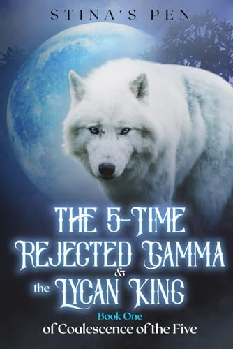 The 5-Time Rejected Gamma & the Lycan King (Coalescence of The Five)