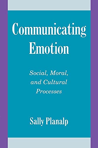 Communicating Emotion: Social, Moral, and Cultural Processes (Studies in Emotion and Social Interaction) (Volume 0)
