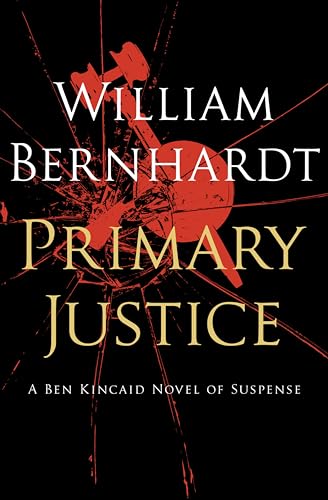 Primary Justice: A Ben Kincaid Novel of Suspense (Ben Kincaid series Book 1)