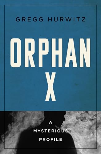 Orphan X: A Mysterious Profile (Mysterious Profiles)