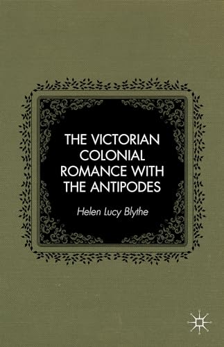 The Victorian Colonial Romance with the Antipodes