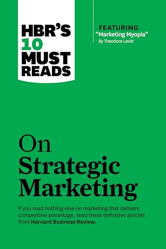 HBR's 10 Must Reads on Strategic Marketing