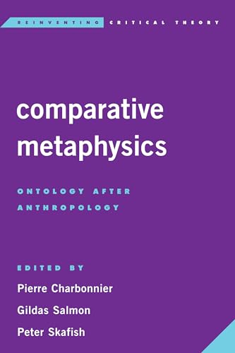 Comparative Metaphysics: Ontology After Anthropology (Reinventing Critical Theory)
