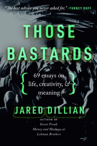 Those Bastards: 69 essays on life, creativity, & meaning