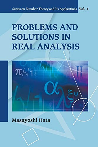 Problems And Solutions In Real Analysis (Series on Number Theory and Its Applications)