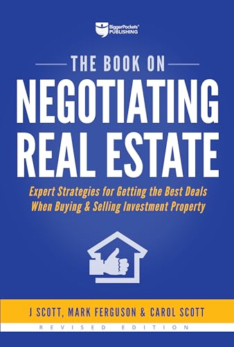 The Book on Negotiating Real Estate: Expert Strategies for Getting the Best Deals When Buying & Selling Investment Property (Fix-and-Flip, 3)