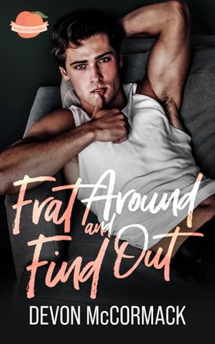 Frat Around and Find Out (Peach State Fratbros #1)