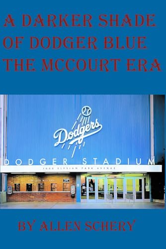 A Darker Shade of Dodger Blue the McCourt Era