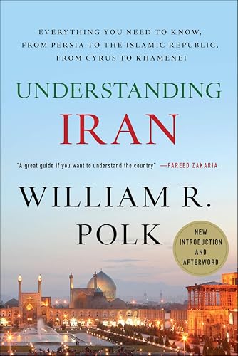 Understanding Iran: Everything You Need to Know, from Persia to the Islamic Republic, from Cyrus to Khamenei